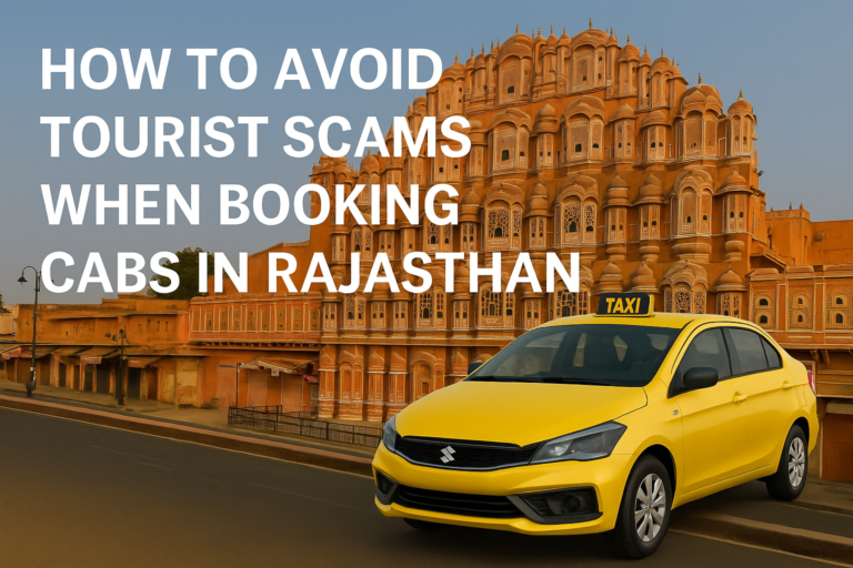 Read more about the article How to Avoid Tourist Scams When Booking Cabs in Rajasthan