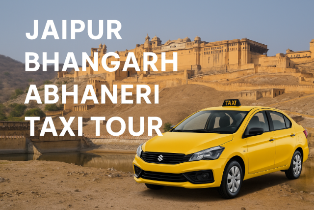 Jaipur Bhangarh Abhaneri Taxi Tours